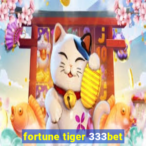 fortune tiger 333bet